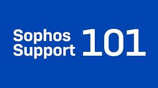 Sophos Support 101