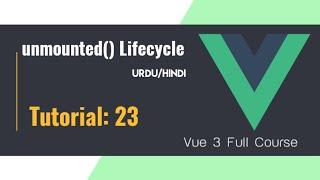Unmounted Lifecycle Hook in Vue JS | Vue JS 3