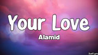 Your Love (Lyrics) - Alamid