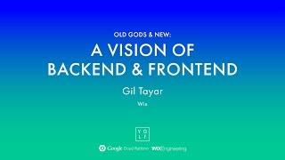 Gil Tayar - Old Gods & New: A Vision of Backend & Frontend | YGLF2015