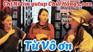 Chấn động Chị Ni Tiết Lộ Tri Tìm Anh yutup trước nhà chửi Hồng Loan thậm tuệ