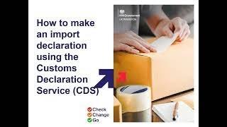 How to make an import declaration using the Customs Declaration Service (CDS)