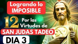 Día 3/Cómo ABRIR por las 12 virtudes de SAN JUDAS TADEO  la puerta de 1  milagro Imposible?