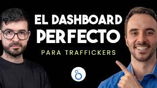 El dashboard perfecto para Traffickers según Felipe Vergara - Parte 1