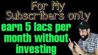 Six Step For My Subscribers | Make 5,00,000 Par Month Without Investment | You must Have This