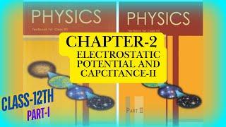 NCERT PHYSICS CLASS-12TH: CHAPTER-2 Electrostatic Potential and Capacitance-II