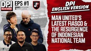 MAN UNITED’S LATEST FIASCO & THE RESURGENCE OF INDONESIAN FOOTBALL - DPI ENGLISH VERSION - EPS 1