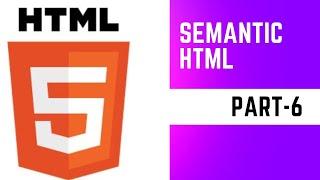 What is Semantic HTML | Importance of Semantics in HTML | HTML Tutorial for Beginners