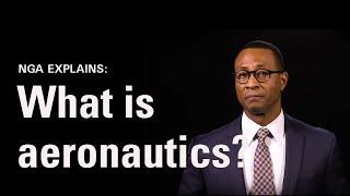 NGA Explains: What is Aeronautics? (Episode 6)