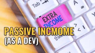 Passive Income As A Developer: HOW? ($2000/Month Or More!)