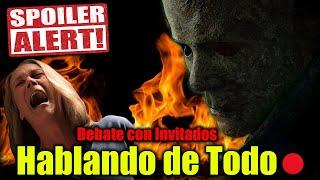 Hablando de Todo - SPOILERS Debate PICANTE Halloween Ends BUENA o MALA?