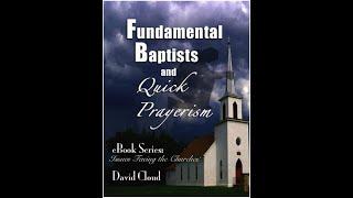 David Cloud: Fundamental Baptists and Quick Prayerism123: (Part 4)