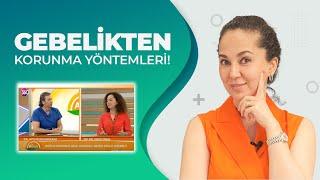 Gebelikten Korunma Yöntemleri; Op.Dr.EBRU ÜNAL ve tv360 Dr. Aytuğ