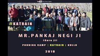 2018 | Mr. Pankaj Negi ji | Pruning Camp | KATRAIN | KULLU |  Lets Grow Apple