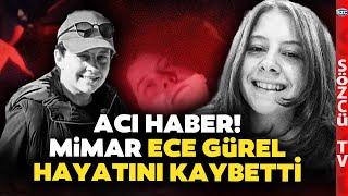 Belgrad Ormanı'nda Sağ Bulunan Mimar Ece Gürel'den Acı Haber! Hastanede Hayatını Kaybetti