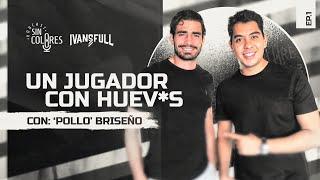 'Pollo' Briseño | TENER HUEV*S EN EL FUTBOL | SIN COLORES CAP. #1