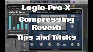 Logic Pro X - Compressing Reverb?!