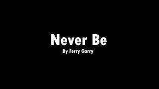 Ferry Garry - Never Be