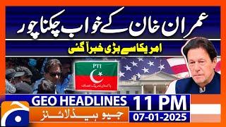 Imran Khan release..!! - Message from USA | Geo News 11 PM Headlines (7th Jan 2025)