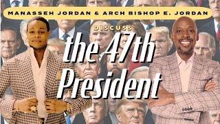 Manasseh Jordan & Arch Bishop E. Jordan discuss the 47th president