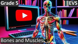 Grade 5 | EVS | Bones and Muscles | Free Tutorial | CBSE | ICSE | State Board