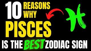 PISCES The Best Zodiac Sign | 10 Reasons Why?