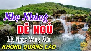 Bolero Chọn Lọc Cực Êm Tai - LK Nhạc Vàng Xưa Trữ Tình KHÔNG QUẢNG CÁO Ru Ngủ Đêm Khuya Cả Xóm Phê