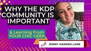 Why The KDP Community is Important & Learning From Your Chic Geek @YourChicGeek