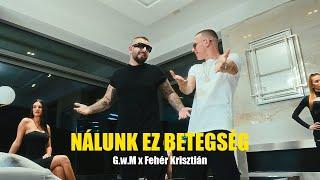 G.w.M x Fehér Krisztián - Nálunk ez betegség /Official 4K Videoclip/