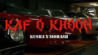 Kusha x Siohash - Kaf o Khoon (Official Music Video)