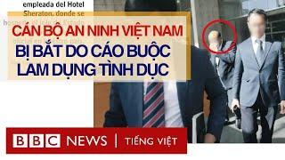 CẬN VỆ CHỦ TỊCH NƯỚC LƯƠNG CƯỜNG BỊ CHILE BẮT VỚI CÁO BUỘC LẠM DỤNG TÌNH DỤC