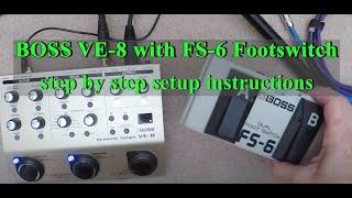 BOSS VE-8 SETUP WITH BOSS FS-6 external foot switch
