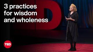 3 Practices for Wisdom and Wholeness | Krista Tippett | TED