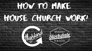 How To Make House Church Work!