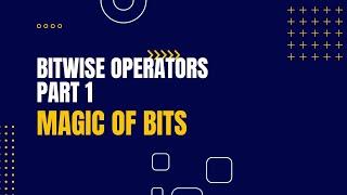 Bitwise Operators - Part 1    ( AND | OR | XOR | NOT )