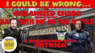 Organized Chaos Called Me, "The Most Bad Faith MOTHER F*CKER In the World"... I Could Be Wrong 1.5