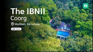 The IBNII Eco Luxury Resort Coorg - Surrender to Nature