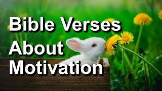 Bible Verses About Motivation - Learn About God's Love According to His Word.