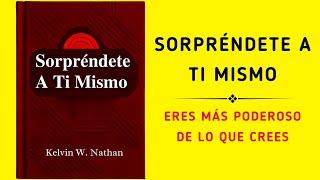 Sorpréndete A Ti Mismo: Eres Más Poderoso De Lo Que Crees (Audiolibro)