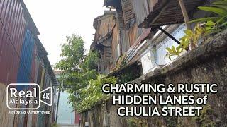 [4K] CHARMING & RUSTIC HIDDEN LANES of CHULIA STREET