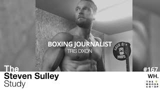 #167 Boxing Journalist, Tris Dixon: In His Own Words