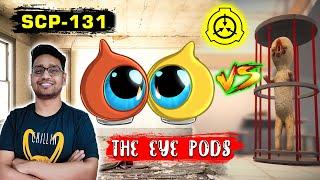 इन दोनों आँखों को SUPERHERO क्यों कहते हैं सब ? EYE PODS Full Story in Hindi SCP 131 vs SCP 173