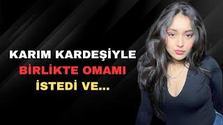 KARIM YENGEMLE BİRLİKTE OLMAMI İSTEYİNCE Bİ ŞEY DİYEMEDİM...|İtiraf ve Gerçek Hayat Hikayeleri