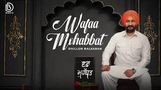 Wafaa Mohabbat (Official Song ) Dhillon Balkaran | Latest Punjabi Songs 2023 | Aman Jay & Paras Bawa