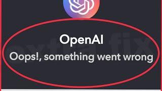 ChatGpt OpenAI Fix Oops something went wrong