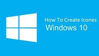 HOW TO CREATE ICONES IN WINDOWS 10   100%  REAL