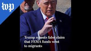 Trump repeats false claim that FEMA funds went to migrants