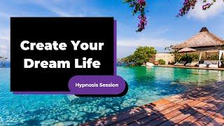 Create Your Dream Life - Hypnosis to Create Success and Happiness | Hypnosis for Business Success