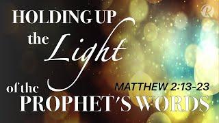 Holding Up the Light of the Prophet's Words - Matthew 2:13 23 - Pastor John Dube