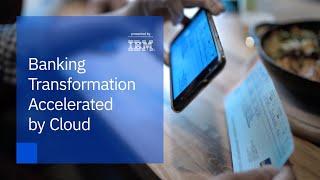 Banking Transformation Accelerated by Cloud | Presented by IBM